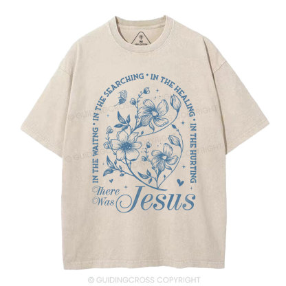 There Was Jesus  Christian Washed T-Shirt