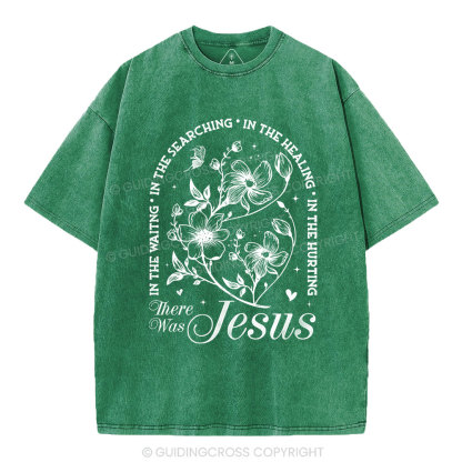 There Was Jesus  Christian Washed T-Shirt