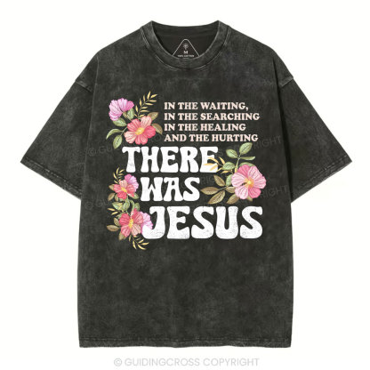 There Was Jesus Christian Washed T-Shirt