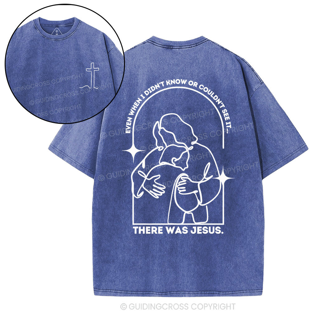 There Was Jesus Christian Washed T-Shirt