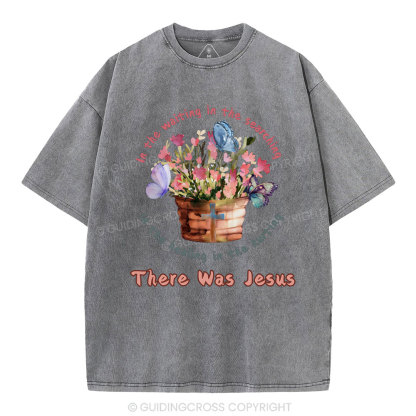 There Was Jesus Christian Washed T-Shirt