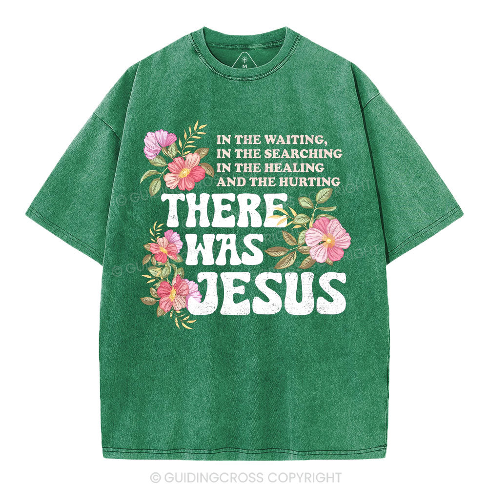 There Was Jesus Christian Washed T-Shirt