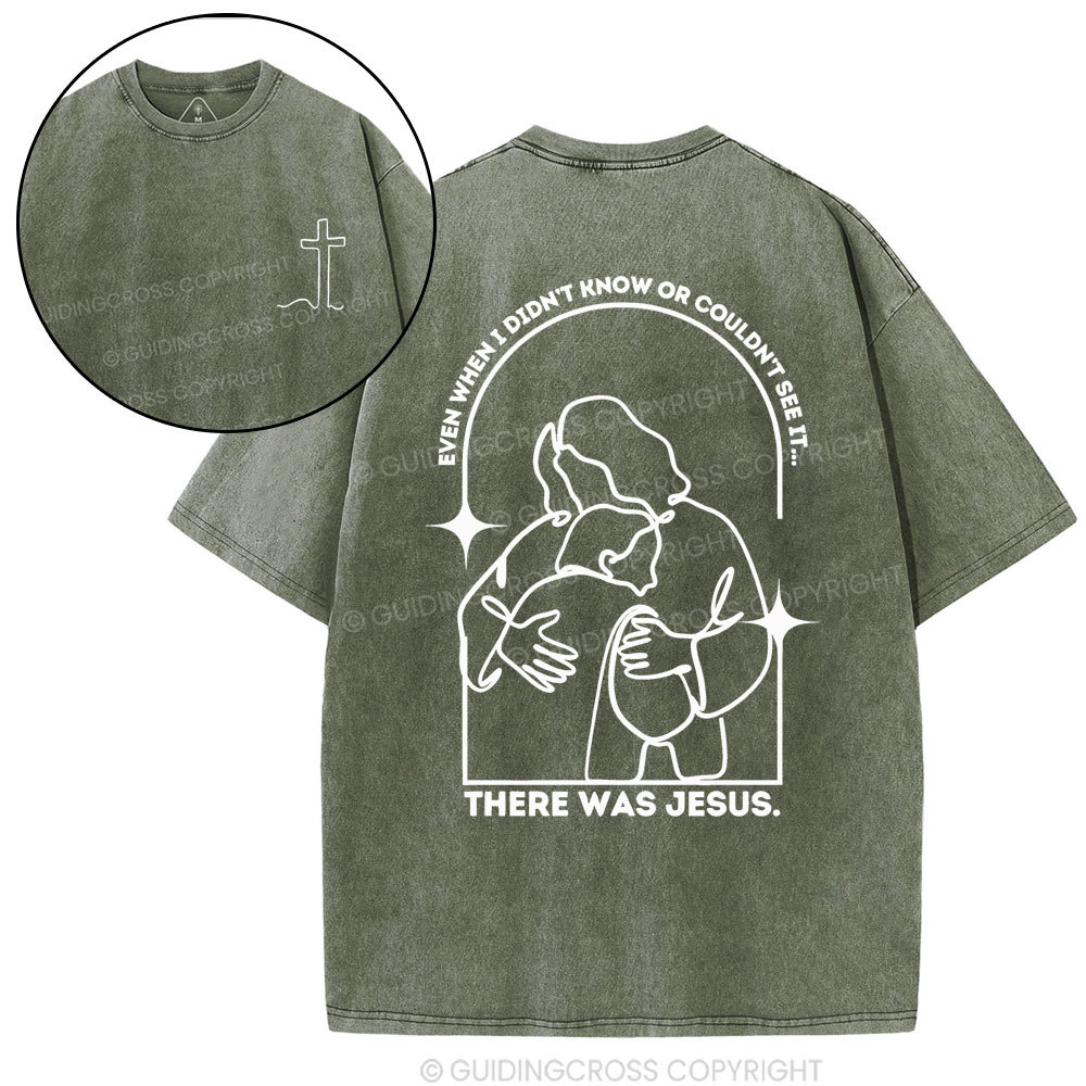 There Was Jesus Christian Washed T-Shirt
