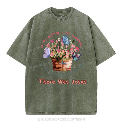 There Was Jesus Christian Washed T-Shirt