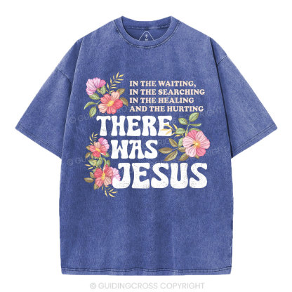 There Was Jesus Christian Washed T-Shirt