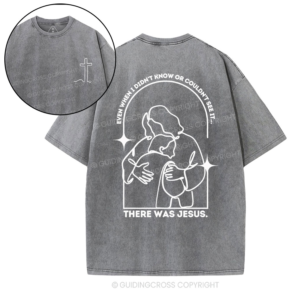 There Was Jesus Christian Washed T-Shirt