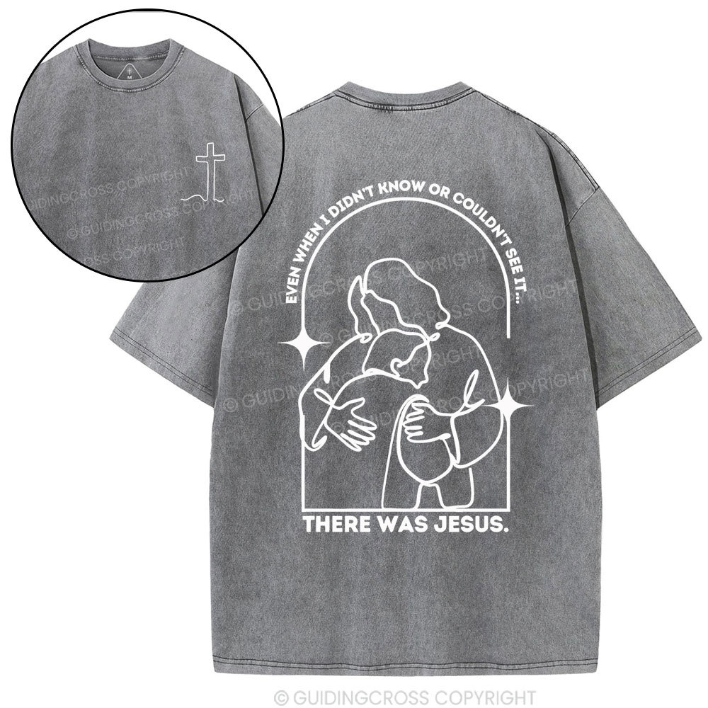 There Was Jesus Christian Washed T-Shirt