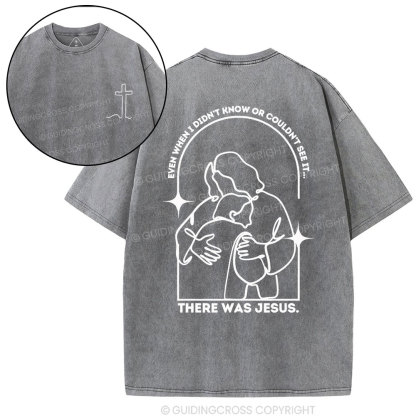 There Was Jesus Christian Washed T-Shirt