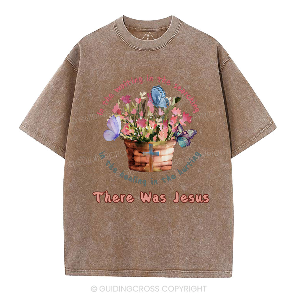There Was Jesus Christian Washed T-Shirt