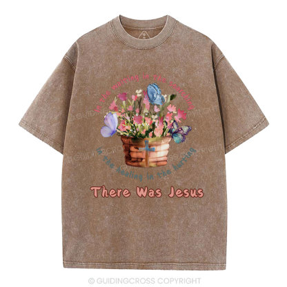 There Was Jesus Christian Washed T-Shirt