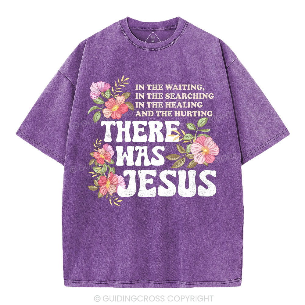 There Was Jesus Christian Washed T-Shirt