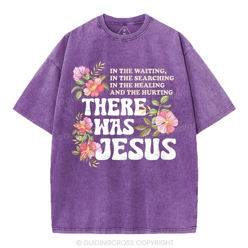 There Was Jesus Christian Washed T-Shirt