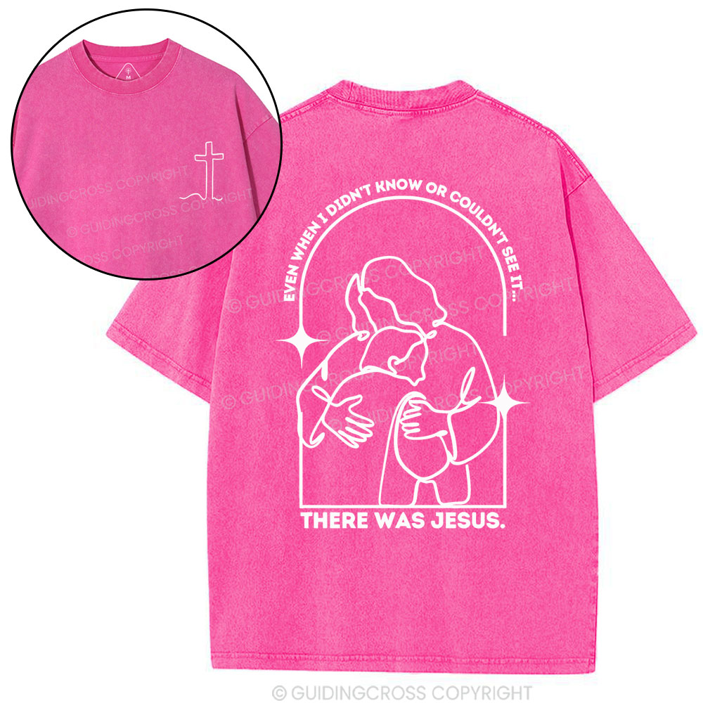 There Was Jesus Christian Washed T-Shirt
