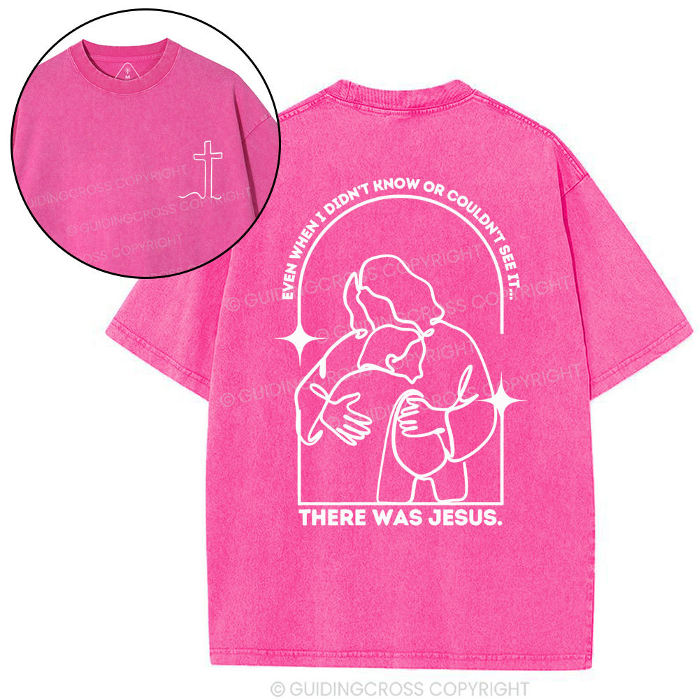 There Was Jesus Christian Washed T-Shirt