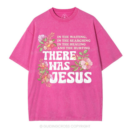 There Was Jesus Christian Washed T-Shirt