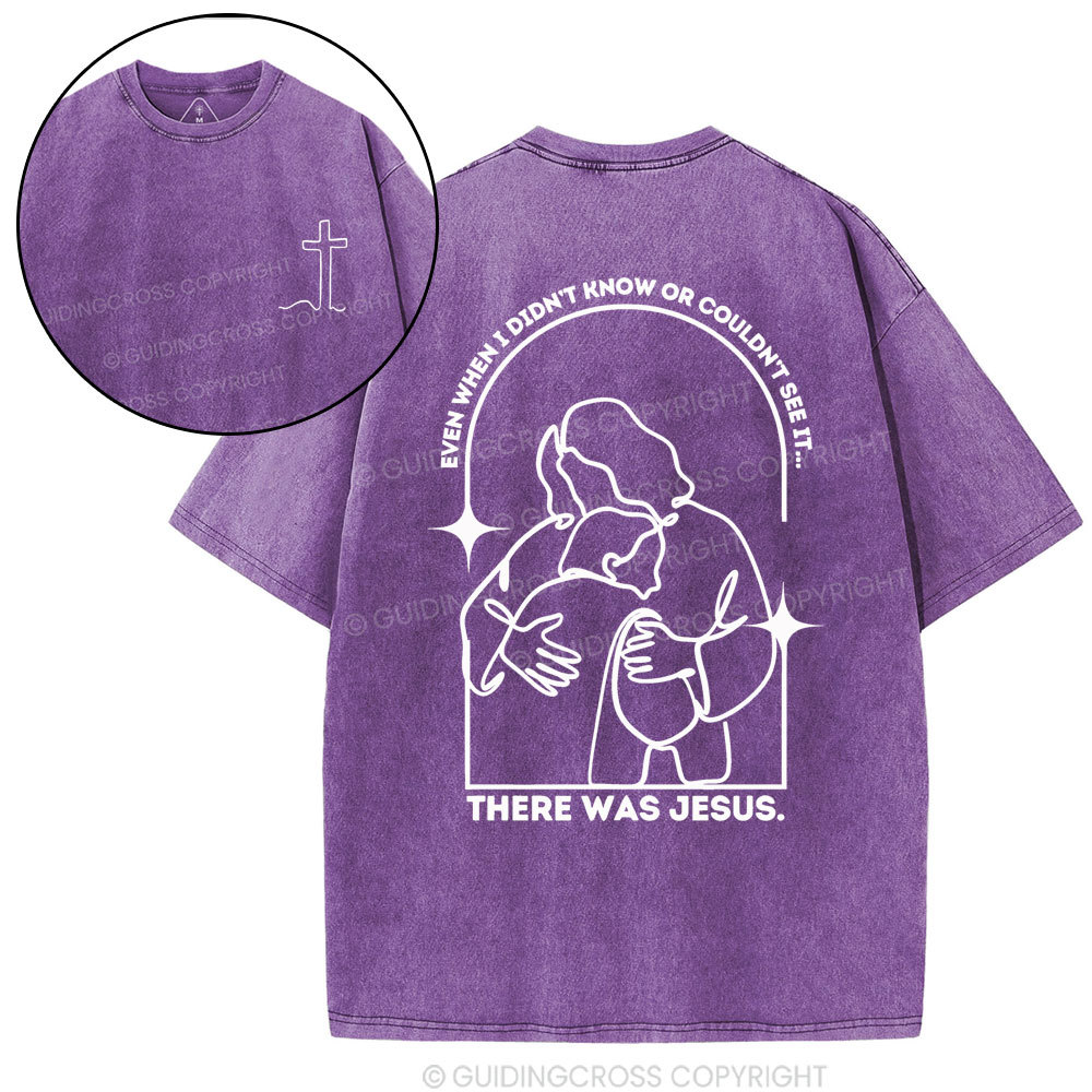 There Was Jesus Christian Washed T-Shirt