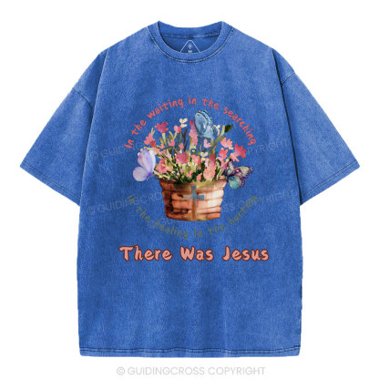 There Was Jesus Christian Washed T-Shirt