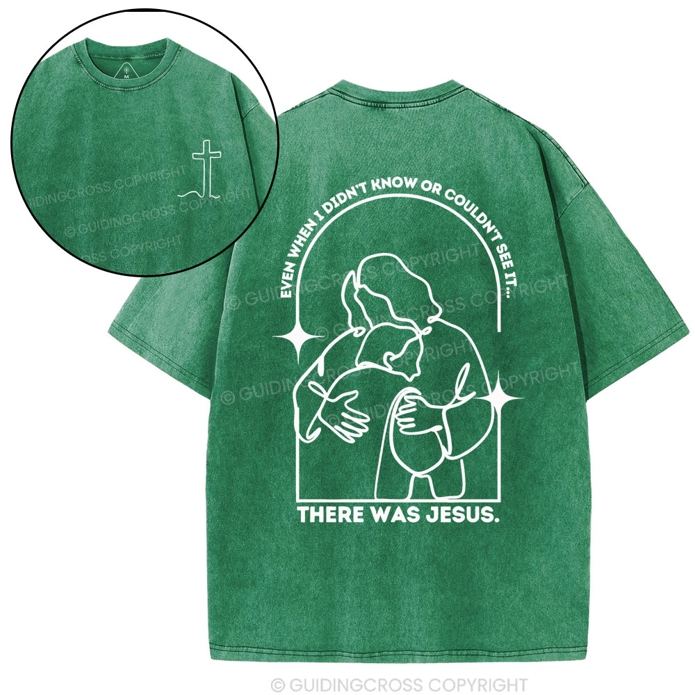 There Was Jesus Christian Washed T-Shirt