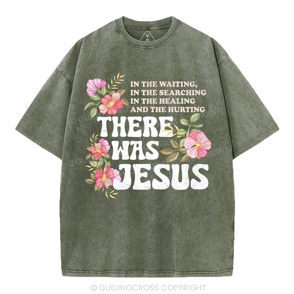 There Was Jesus Christian Washed T-Shirt