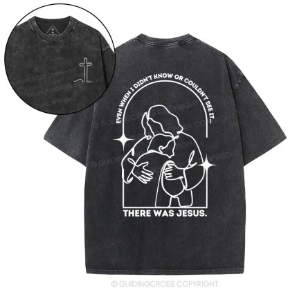 There Was Jesus Christian Washed T-Shirt
