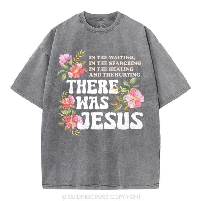 There Was Jesus Christian Washed T-Shirt