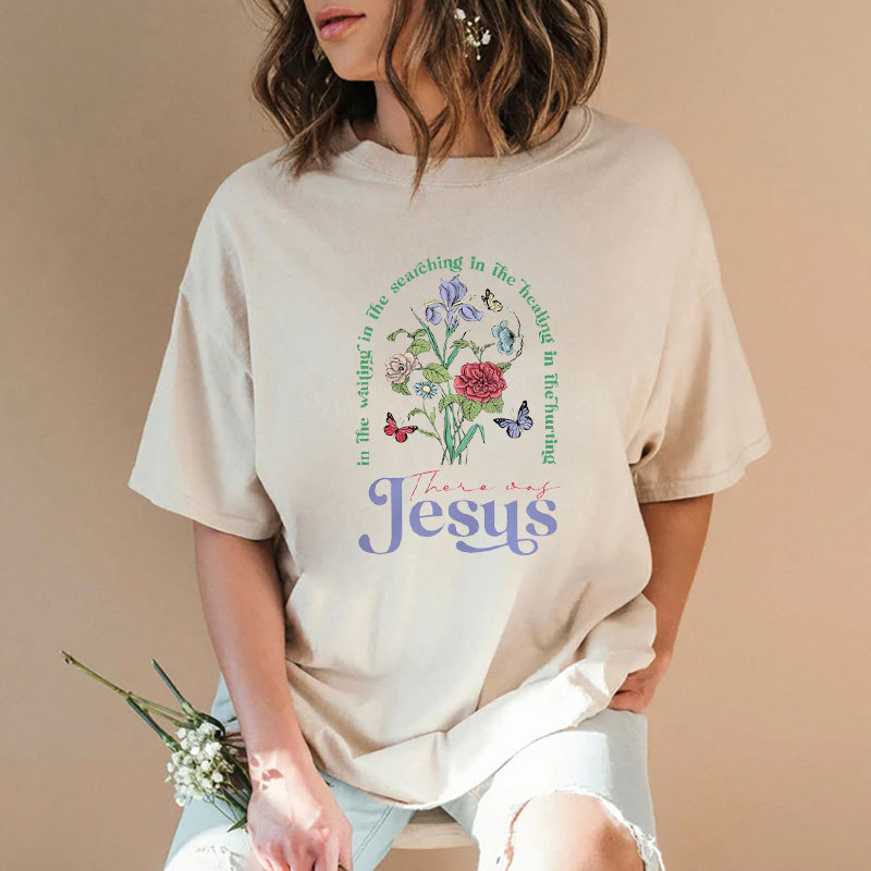 There Was Jesus Christian Washed T-shirt