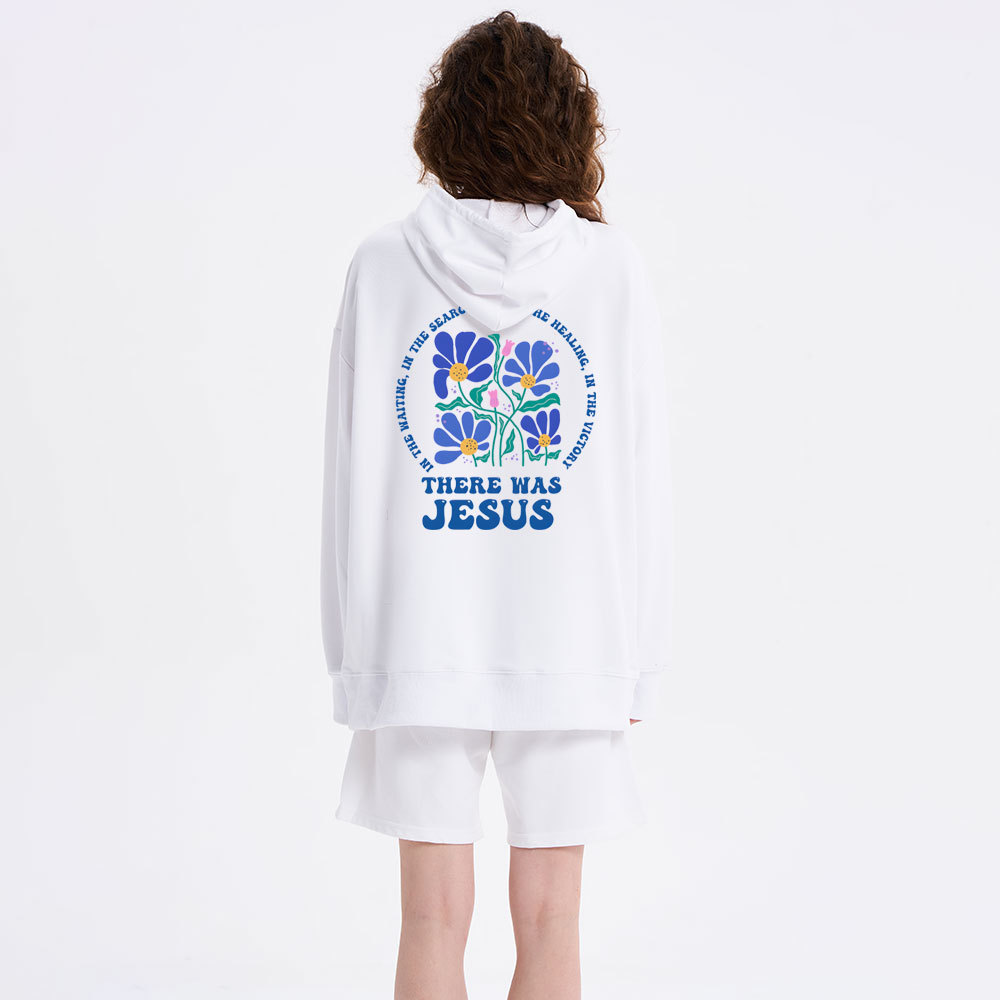 There Was Jesus Class Christian Hoodie