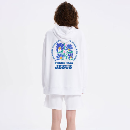 There Was Jesus Class Christian Hoodie