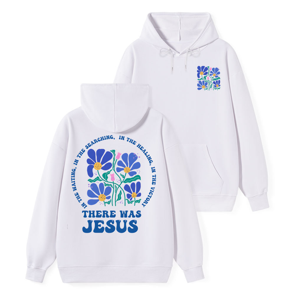 There Was Jesus Class Christian Hoodie