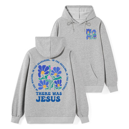 There Was Jesus Class Christian Hoodie