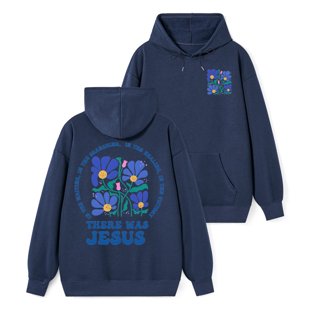 There Was Jesus Class Christian Hoodie