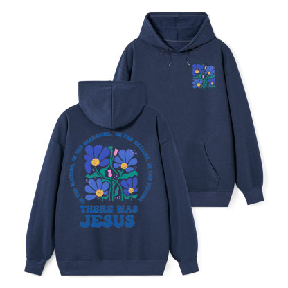 There Was Jesus Class Christian Hoodie