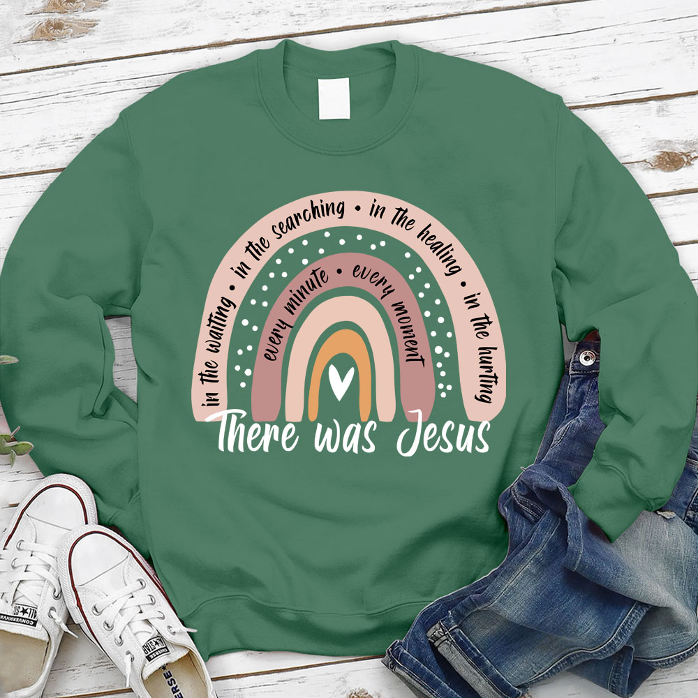 There Was Jesus Rainbow Christian Sweatshirt