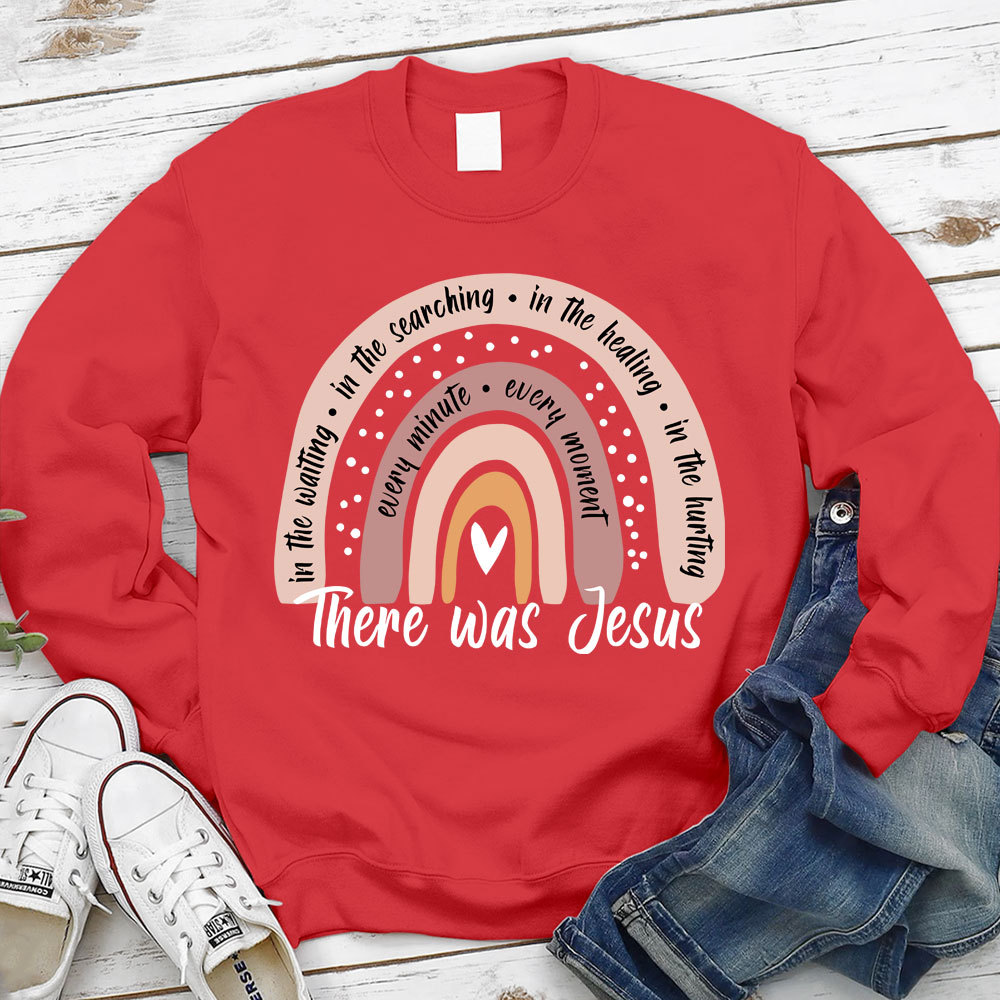 There Was Jesus Rainbow Christian Sweatshirt