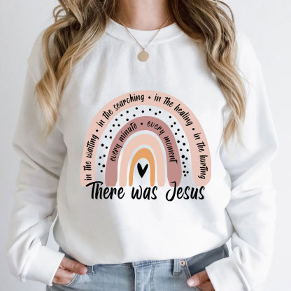 There Was Jesus Rainbow Christian Sweatshirt