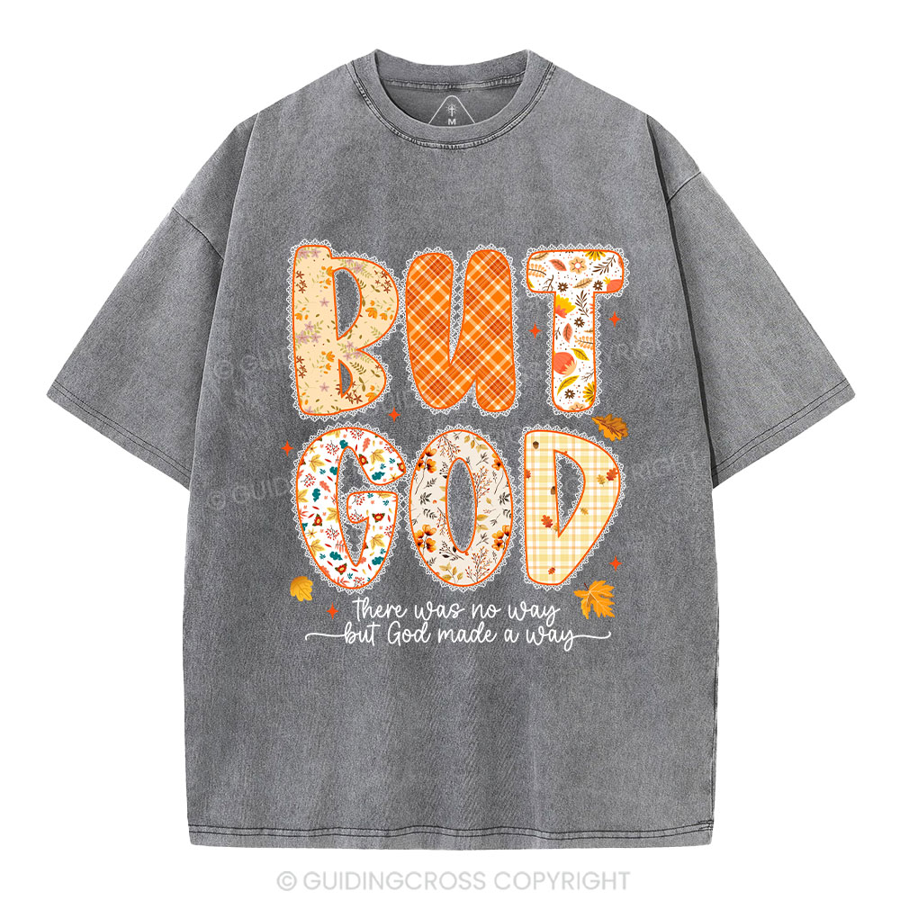 There Was No Way But  God Made A Way Christian Washed T-Shirt