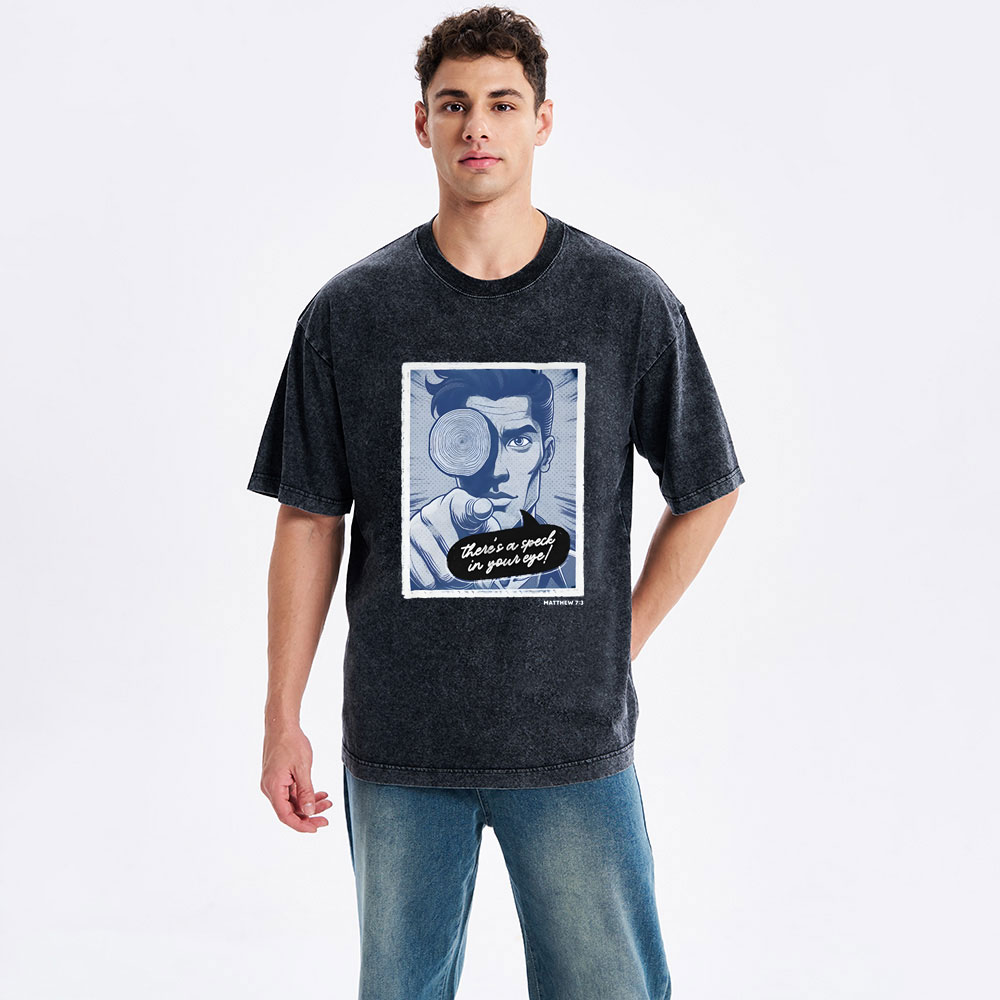 There's Speck In Your Eye Christian Washed T-Shirt