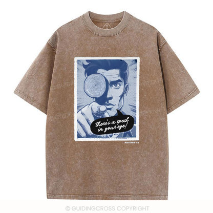 There's Speck In Your Eye Christian Washed T-Shirt