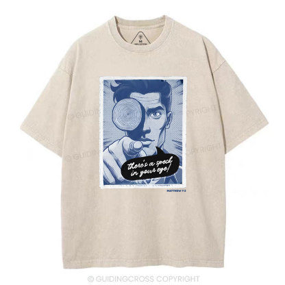 There's Speck In Your Eye Christian Washed T-Shirt