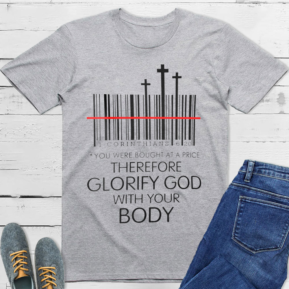 Therefore Glorify God With Your Body Christian T-Shirt