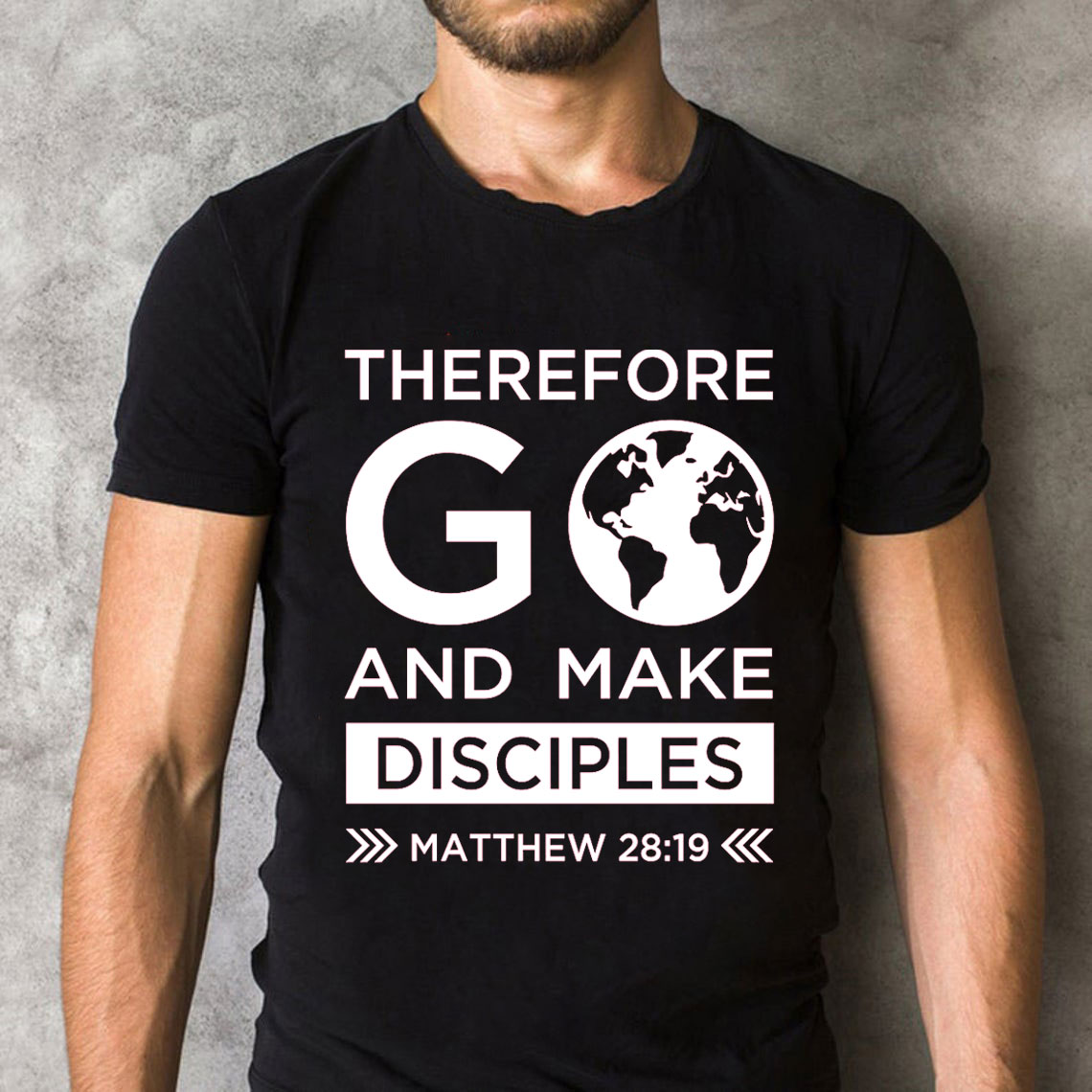 Therefore Go And Make Disciples Christian T-Shirt