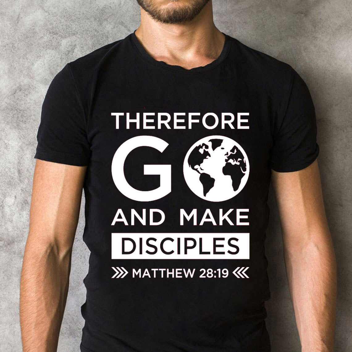 Therefore Go And Make Disciples Christian T-Shirt