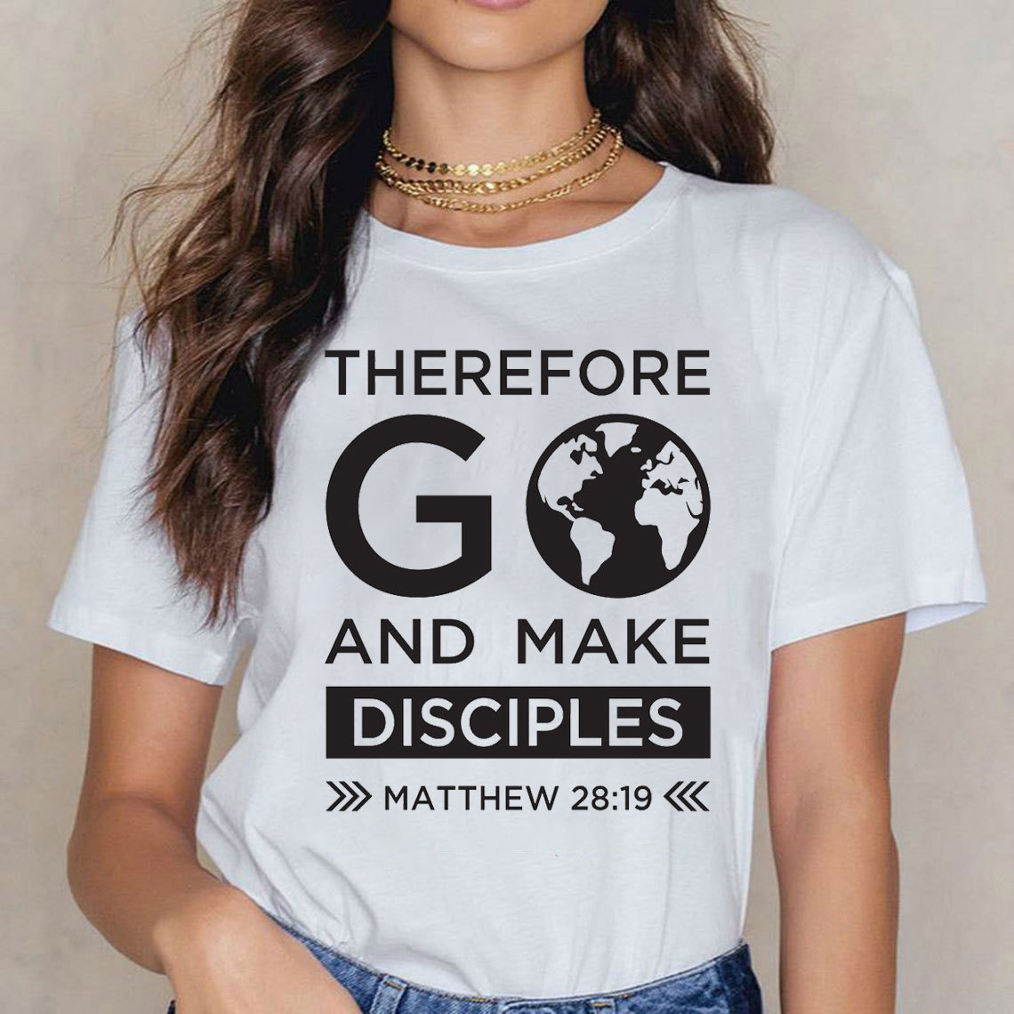 Therefore Go And Make Disciples Christian T-Shirt