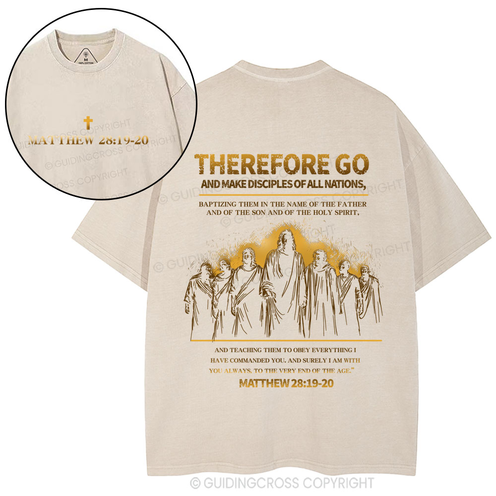 Therefore Go And Make Disciples Of All Nations Christian Washed T-Shirt