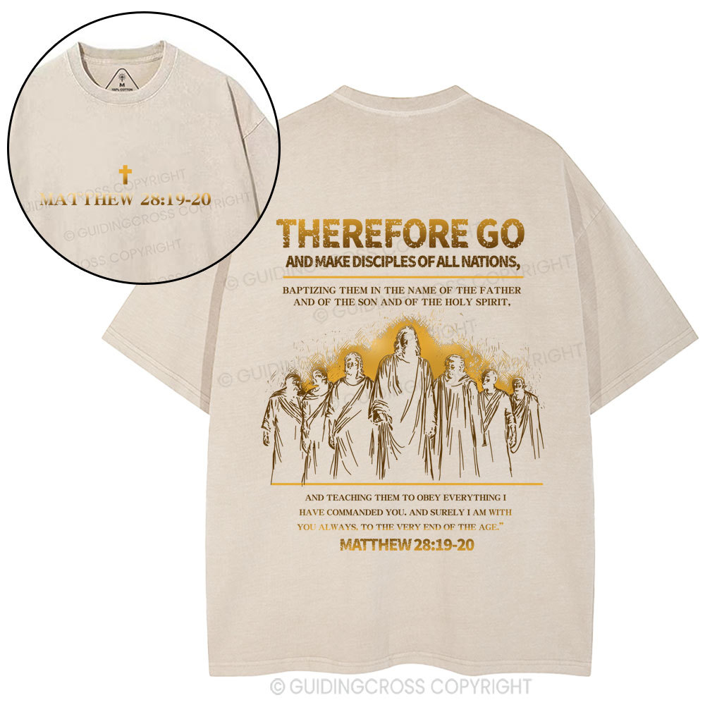 Therefore Go And Make Disciples Of All Nations Christian Washed T-Shirt