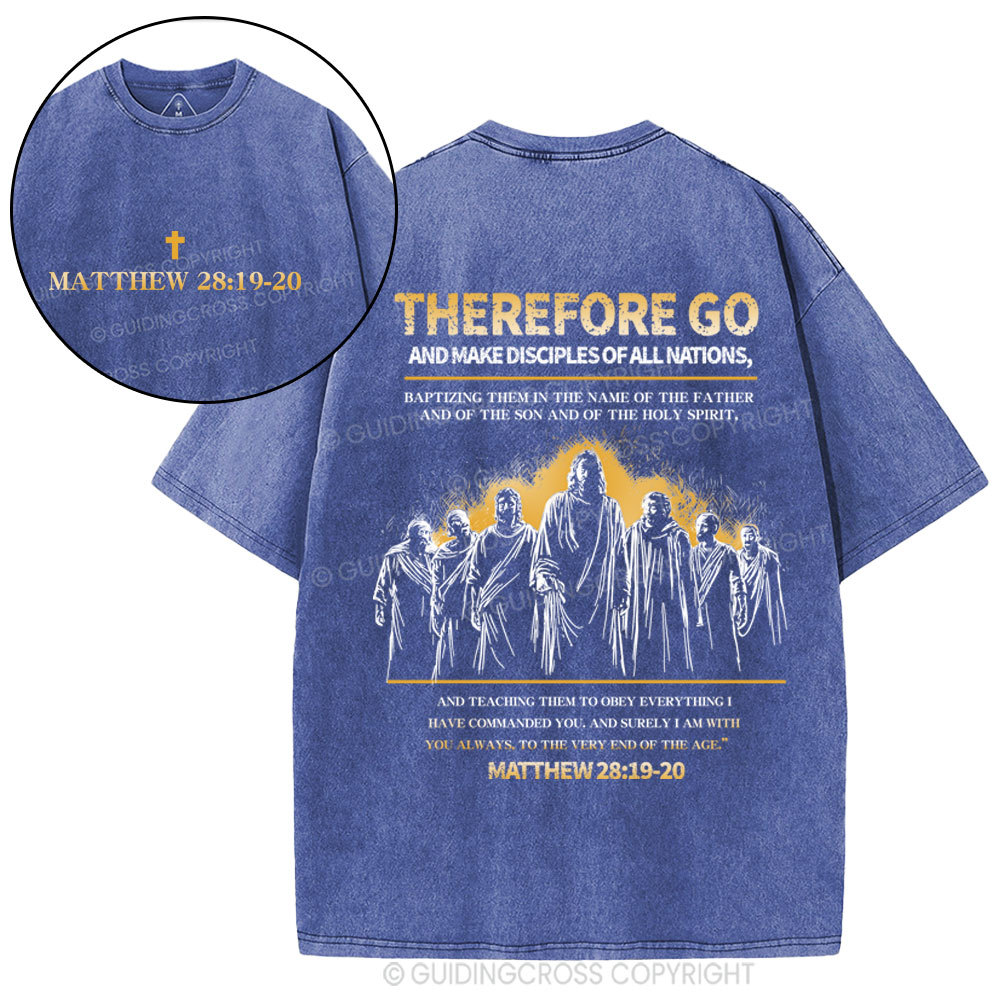 Therefore Go And Make Disciples Of All Nations Christian Washed T-Shirt