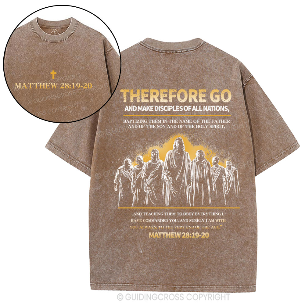 Therefore Go And Make Disciples Of All Nations Christian Washed T-Shirt
