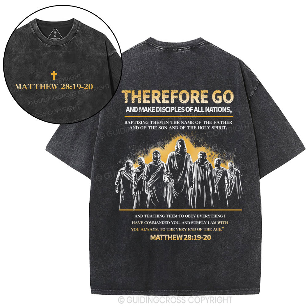 Therefore Go And Make Disciples Of All Nations Christian Washed T-Shirt