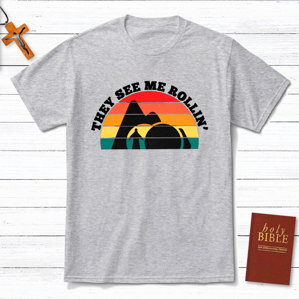 They See Me Rollin Christian T-Shirt