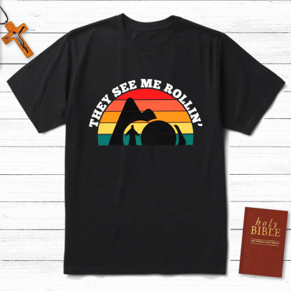 They See Me Rollin Christian T-Shirt